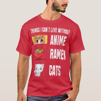 Things I cant Live with out funny anime Ramen Cats T Shirt