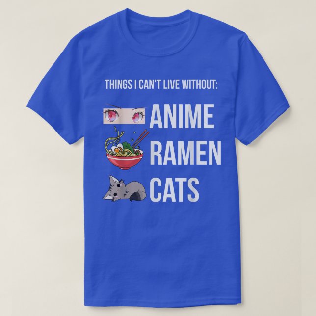 Things I Can't Live Without, Funny Anime Ramen Cat T Shirt (Design framsida)