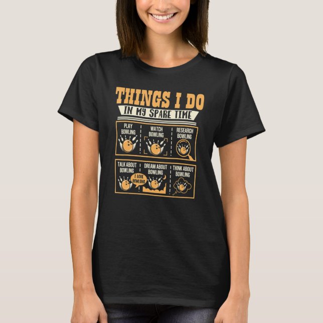 Things I Do In My Spare Time Bowling Player Bowler T Shirt (Framsida)