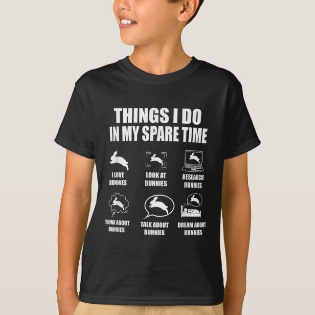 Things I Do In My Spare Time Bunnies Rabbit  T Shirt (Framsida)