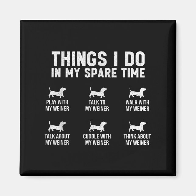 Things I Do In My Spare Time Dachshund Wiener Dog  Magnet (Framsidan)