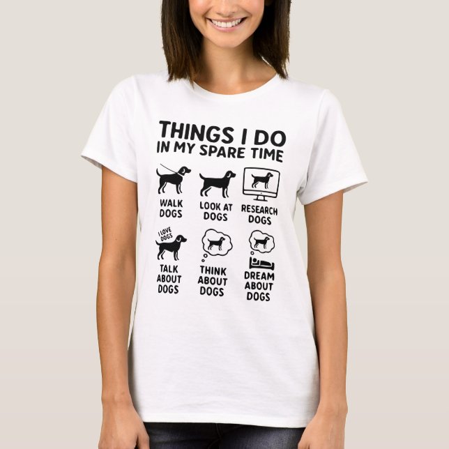 Things I Do In My Spare Time Dogs Funny T Shirt (Framsida)