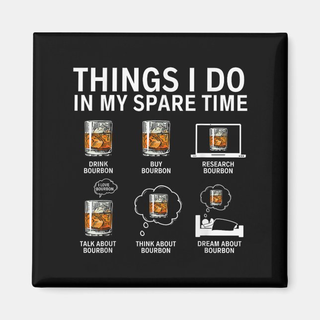 Things I Do In My Spare Time Drink Bourbon Whiskey Magnet (Framsidan)