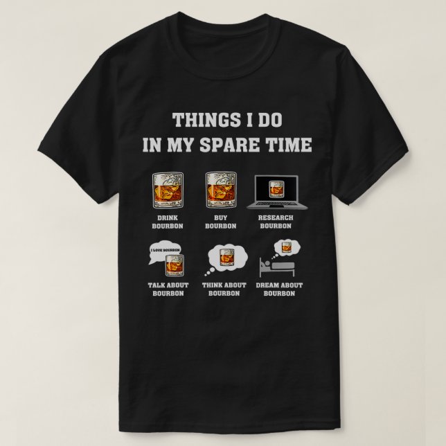 Things I Do In My Spare Time Drink Bourbon Whiskey T Shirt (Design framsida)