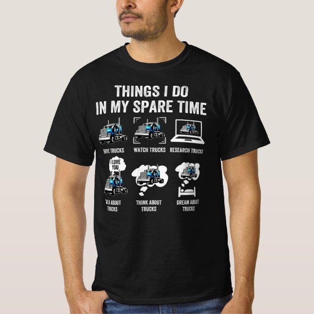 Things I Do In My Spare Time Drive Trucks T Shirt (Framsida)