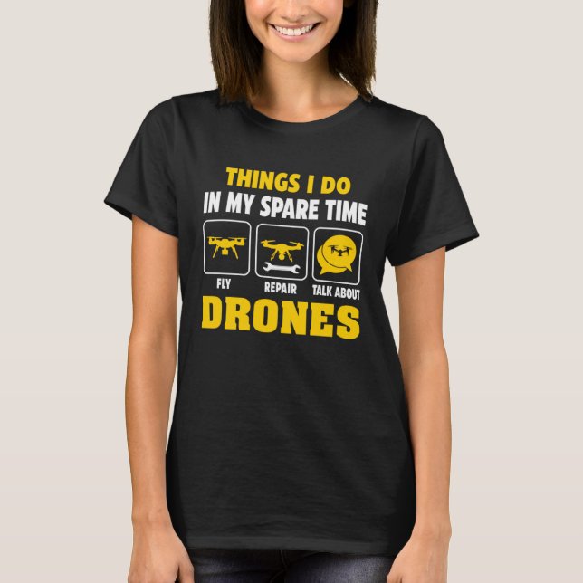 Things I Do In My Spare Time Drone Flying Pilot Qu T Shirt (Framsida)