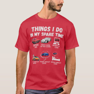 Things I Do in My Spare Time Funny Car Enthusiast  T Shirt