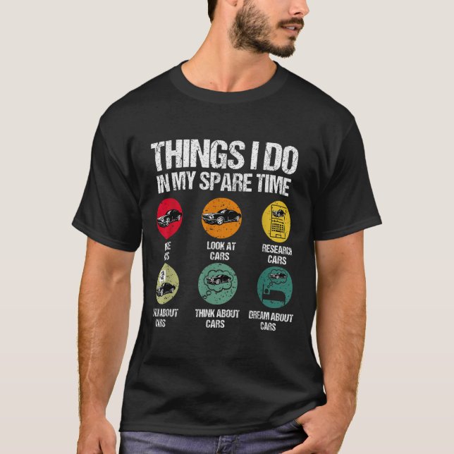 Things I Do In My Spare Time Funny Car Guy Car Ent T Shirt (Framsida)