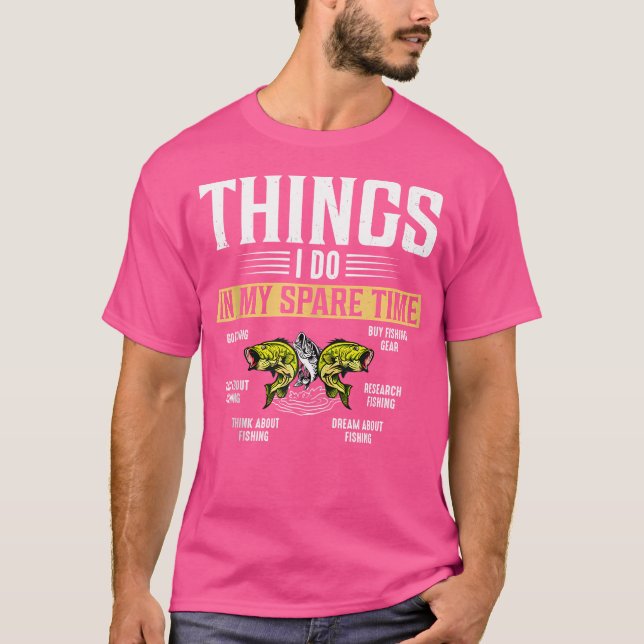 Things I Do In My Spare Time Funny Fisherman Love  T Shirt (Framsida)