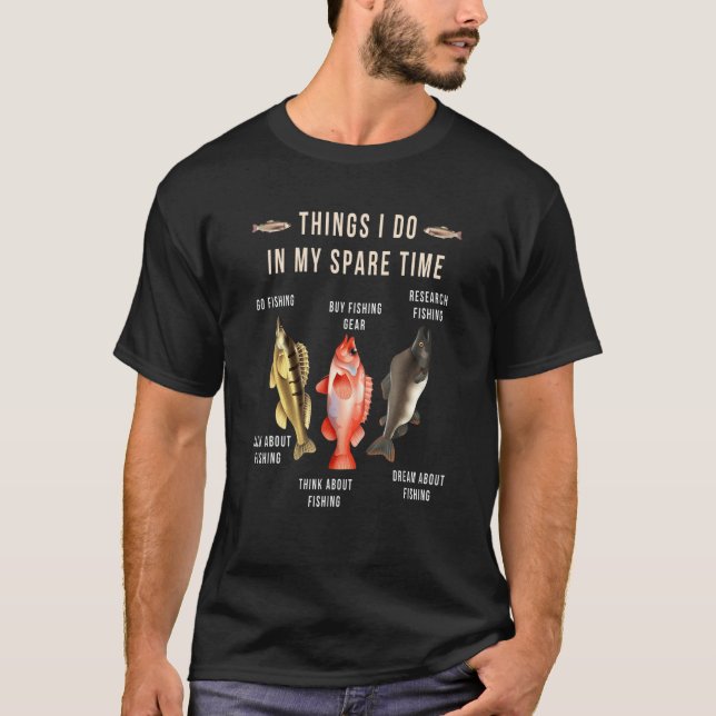 Things I Do In My Spare Time Funny Fishing Fisherm T Shirt (Framsida)