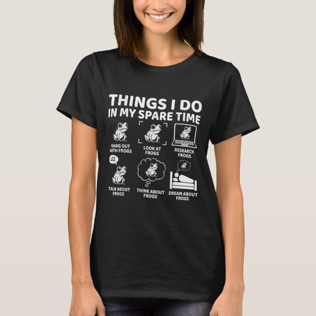 Things I Do In My Spare Time Funny Frog Lover  T Shirt (Framsida)