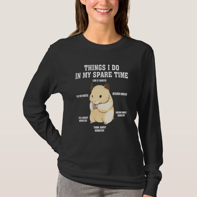 Things I Do In My Spare Time  hamster  Quotes  2 T Shirt (Framsida)