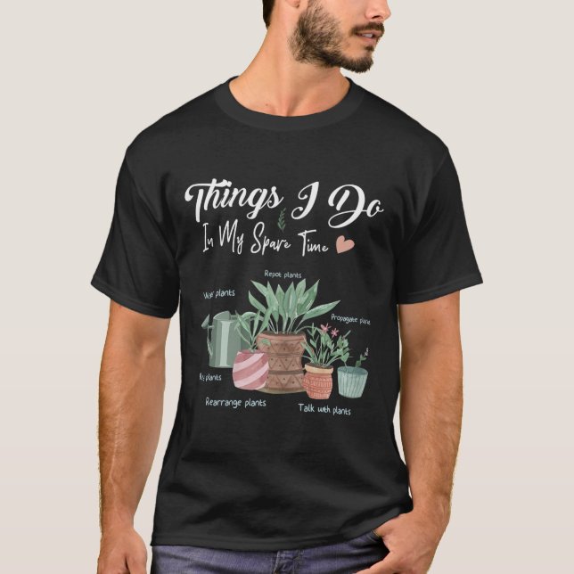 Things I Do In My Spare Time Plant Funny Gardener  T Shirt (Framsida)