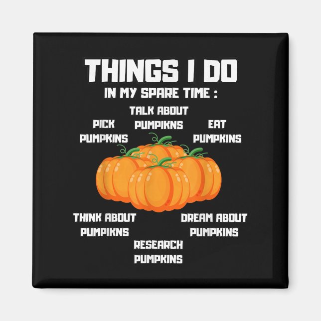 Things I Do In My Spare Time Pumpkin _ Pumpkins Fu Magnet (Framsidan)