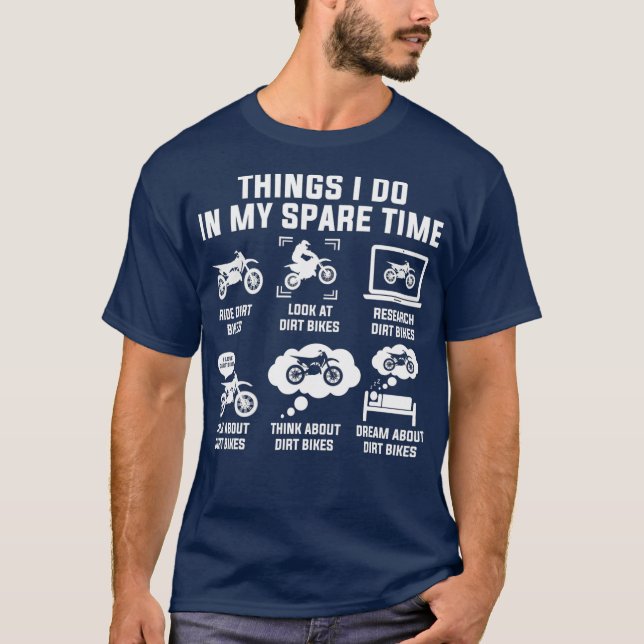 Things I Do In My Spare Time Ride Dirt Bikes T Shirt (Framsida)