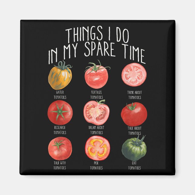 Things I Do In My Spare Time Tomatoes Gardening Pl Magnet (Framsidan)