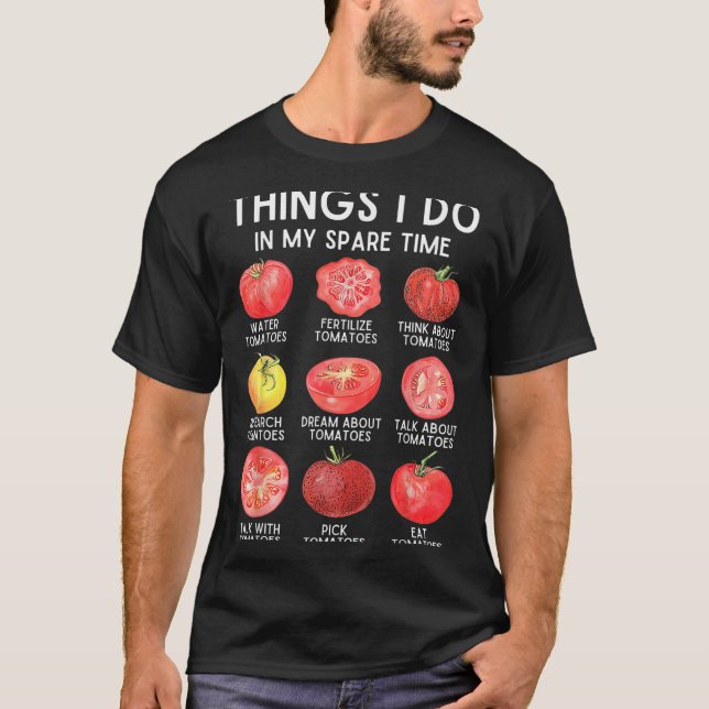 Things I Do In My Spare Time Tomatoes Gardening Pl T Shirt (Framsida)
