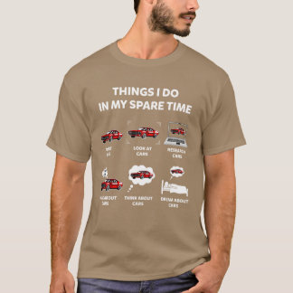 Things I Do In My Spareime Funny Cars Enthusiast C T Shirt