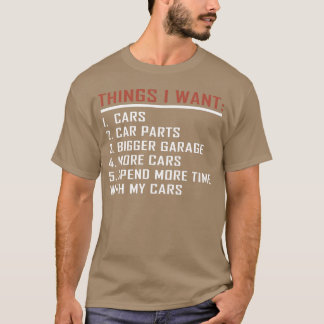 Things I want Cars More Cars Car Guy Mechanic vint T Shirt