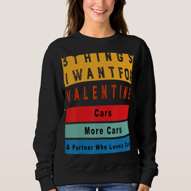 Things I Want For Valentine Funny Sarcasctic Car E T Shirt (Framsida)