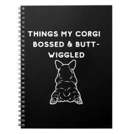 Things My Corgi Bossed & Butt-Wiggled Anteckningsbok