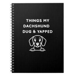 Things My Dachshund Dug & Yapped Anteckningsbok