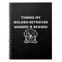 Things My Golden Retriever Wagged & Begged Anteckningsbok