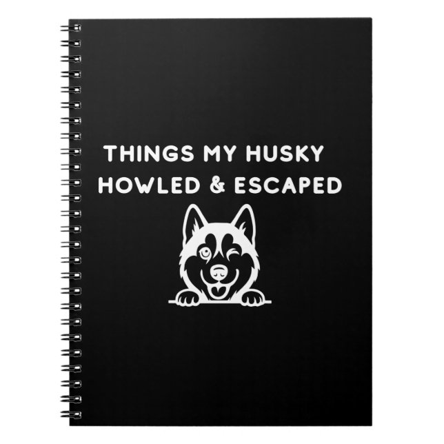 Things My Husky Howled & Escaped Anteckningsbok (Framsidan)