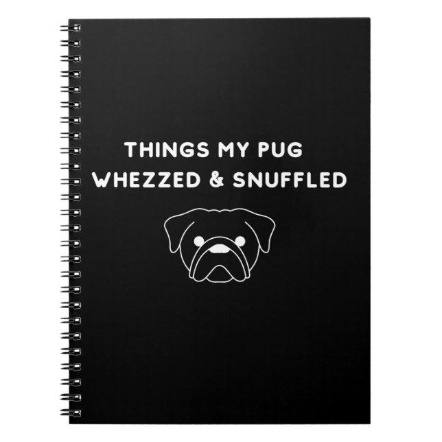 Things My Pug Whezzed & Snuffled Anteckningsbok (Framsidan)
