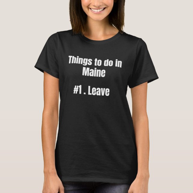 Things to do in Maine 1 Leave T Shirt (Framsida)