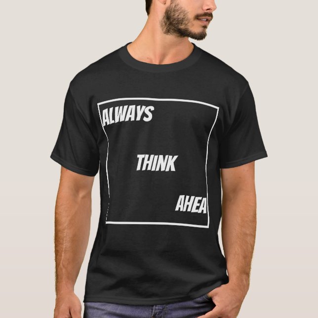 Think Ahea T Shirt (Framsida)