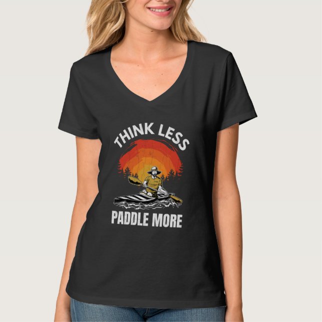 Think Less Paddle More Kayaking Kayak Kayaker Grap T Shirt (Framsida)