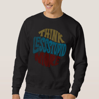 THINK LESS STUPID MORE basic sweat shirts Lång Ärmad Tröja