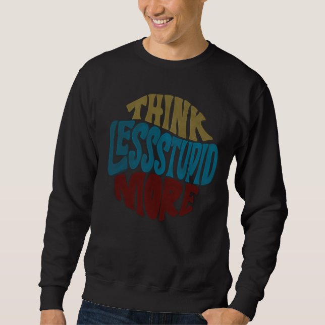 THINK LESS STUPID MORE basic sweat shirts Lång Ärmad Tröja (Framsida)