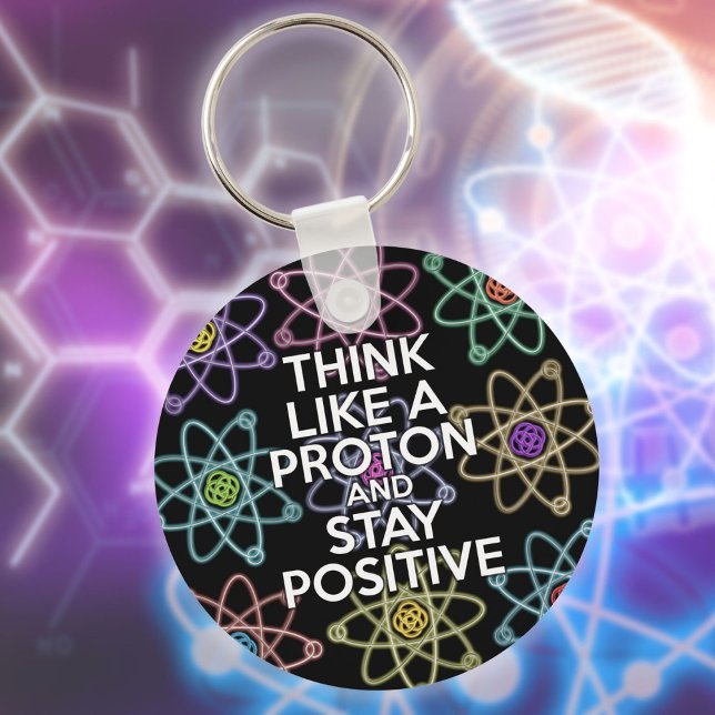 Think like a proton and stay positive nyckelring (Think Like A Proton And Stay Positive Fun Quote Keychain)