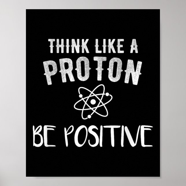 Think Like A Proton Be Sitive Funny Science Motiva Poster (Framsidan)