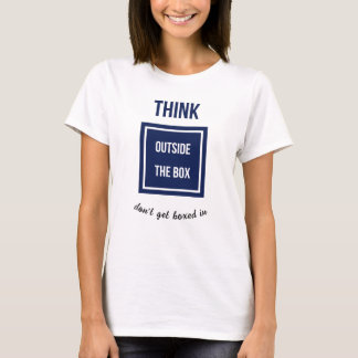 Think outside the box add caption t shirt