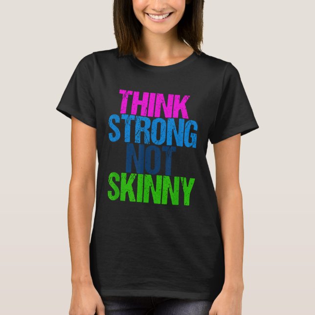 Think Strong Not Skinny Motivational Fitness  T Shirt (Framsida)