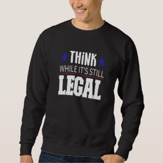 Think While It's Still Legal America USA Patriotic Lång Ärmad Tröja