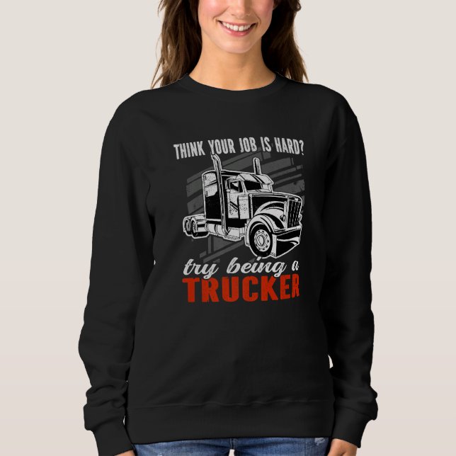 Think your job is hard Try being a Trucker Mens Tr T Shirt (Framsida)