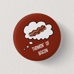 Thinkin' of Bacon Funny Button Knapp