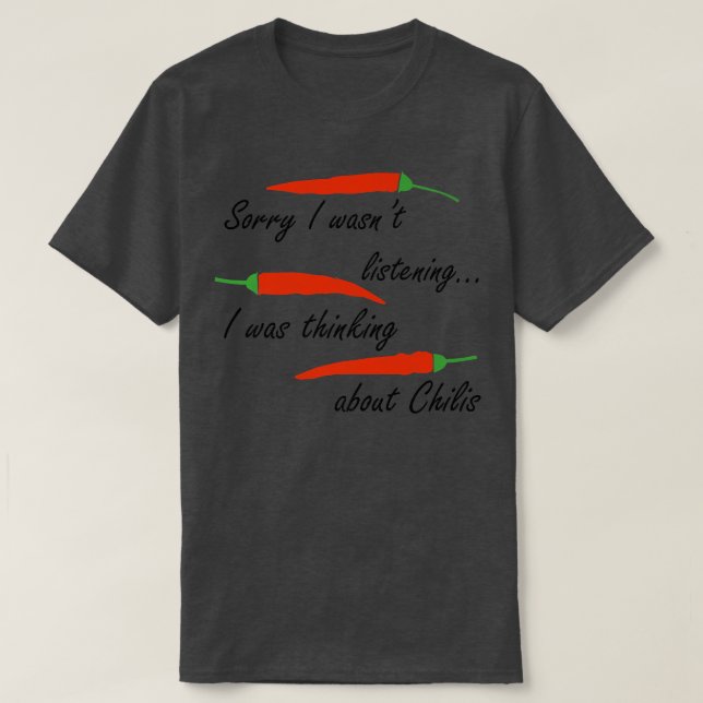 Thinking About Chilis Pepper Spicy Food T Shirt (Design framsida)