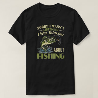 THINKING ABOUT FISHING T SHIRT
