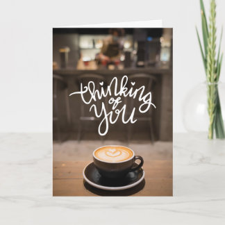 Thinking of You Over Coffee – Heart Latte Art Card Kort