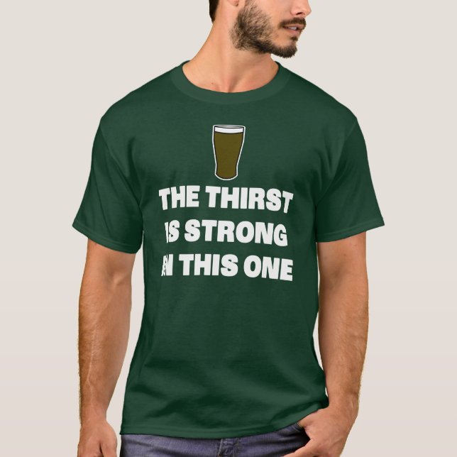Thirst är stark i denna t shirt (Framsida)
