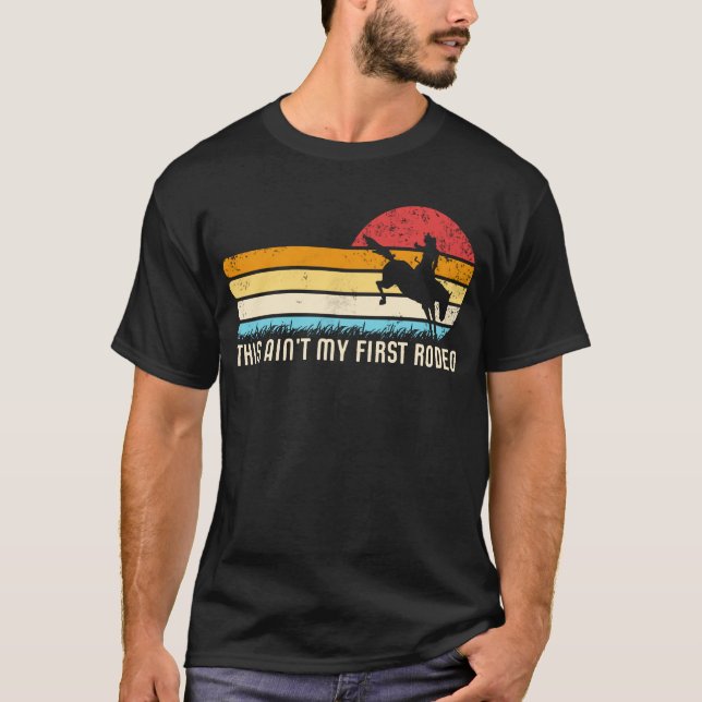 This Ain't My First Rodeo Retro Horse Wrangler Men T Shirt (Framsida)