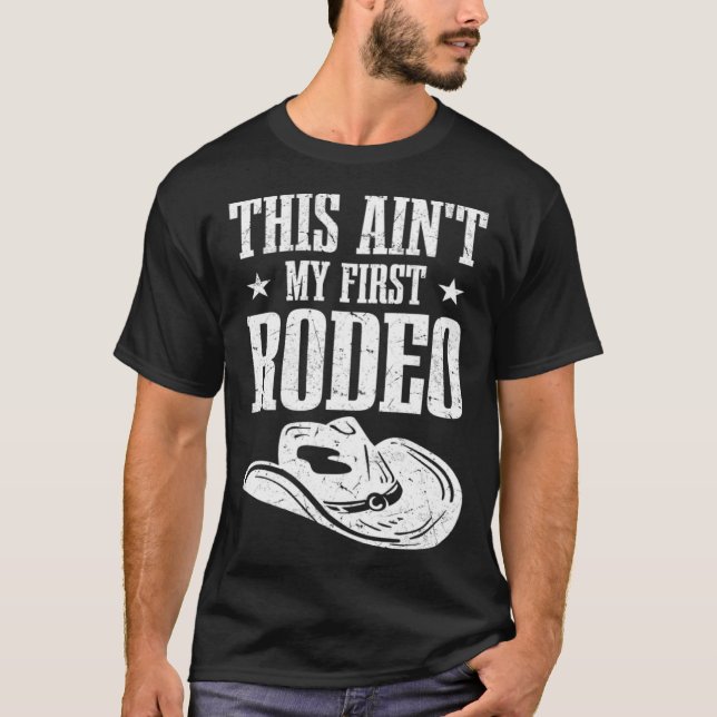This Aint My First Rodeo T Shirt (Framsida)