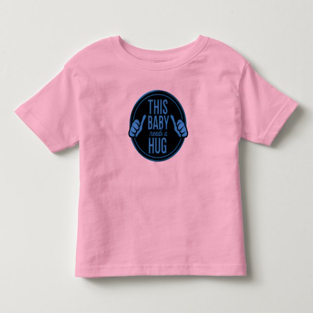 this baby needs a hug t shirt (Framsida)