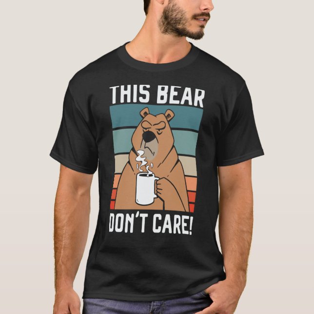 This Bear Don't Care Bear  Wildlife Animal Bear T Shirt (Framsida)