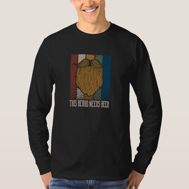 This Beard Needs Beer Drinking Humor Drinker T Shirt (Framsida)